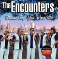 Encounters - Please Say You Want Me - Music CD