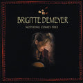 Demeyer,brigitte - Nothing Comes Free - Music CD