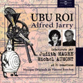 Jarry,alfred - Ubu Roi: Lu Par Judith Magre Michel Aumont Et 20 - Music CD