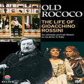 Old Rococo: Life Of Gioacchino Rossini - Old Rococo: Life Of Gioacchino Rossini - DVD