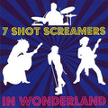 7 Shot Screamers - In Wonderland - Music CD