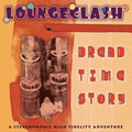 Loungeclash - Dread Time Story - Music CD
