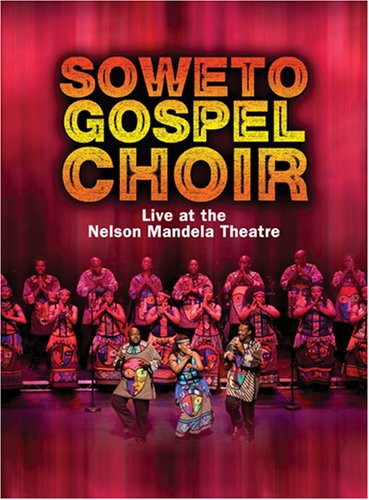 Soweto Gospel Choir - Live At The Nelson Mandela Theatre - DVD