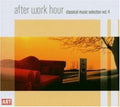 After Work Hour: Classical Music Selection 4 / Var - After Work Hour: Classical Music Selection 4 / Var - Music CD