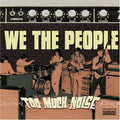 We The People - Too Much Noise - Music CD