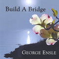 Ensle,george - Build A Bridge - Music CD