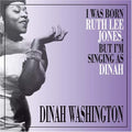 Washington,dinah - I Was Born Ruth Lee Jones But I Am Singing As - Music CD