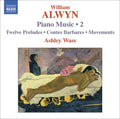 Alwyn / Wass - Piano Music 2 / 12 Preludes / Contes Barbares - Music CD