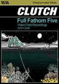 Clutch - Full Fathom Five: Audio Field Recordings 2007-08 - DVD