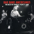 Pickett,charlie - Bar Band Americanus: Best Of Charlie Pickett & - Music CD