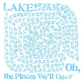 Lake - Oh The Places Well Go - Music CD