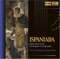 Timofeyev Ensemble - Ispaniada: Spanish Music By Russian Composers - Music CD