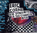 Corne,eric - Kid Dynamite & The Common Man - Music CD