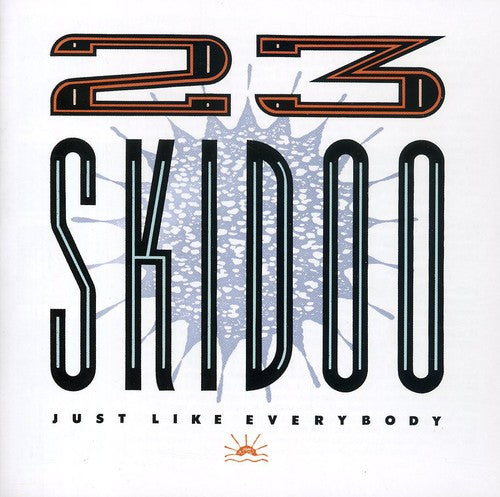 23 Skidoo - Just Like Everybody - Music CD