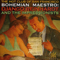 Hot Club Of San Francisco - Bohemian Maestro: Django Reinhardt & Impressionist - Music CD