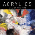 Acrylics - All Of The Fire - Vinyl Record