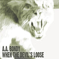 Bondy,a.a. - When The Devil's Loose - Music CD
