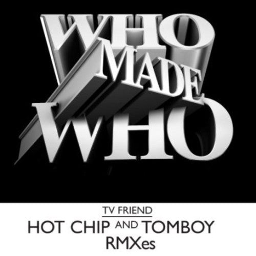 Who Made Who - Tv Friend (hot Chip Remix) - Vinyl Record
