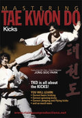 Mastering Tae Kwon Do: Kicks - Mastering Tae Kwon Do: Kicks - DVD
