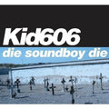 Kid606 - Die Soundboy Die - Vinyl Record