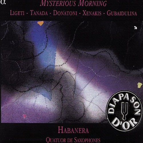 Ligeti / Tanada / Habanera Saxophone Quartet - Mysterious Morning - Music CD