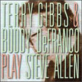 Gibbs,terry / Defranco,buddy - Play Steve Allen - Music CD