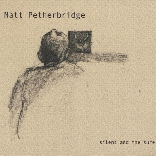 Petherbridge,matt - Silent & The Sure - Music CD