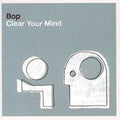Bop - Clear Your Mind - Music CD