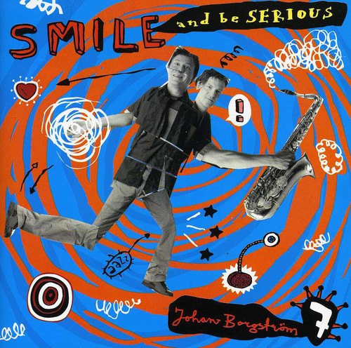 Borgstrom,johan - Smile & Be Serious - Music CD