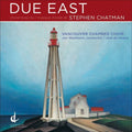 Chatman / Vancouver Chamber Choir / Washburn - Due East - Music CD