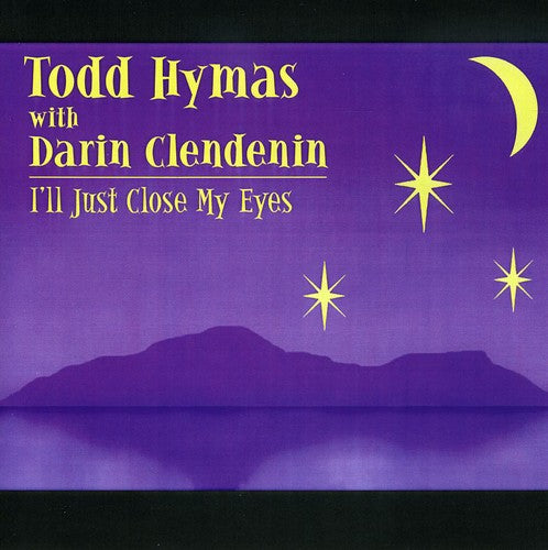 Hymas,todd / Clendenin,darin - I'll Just Close My Eyes - Music CD