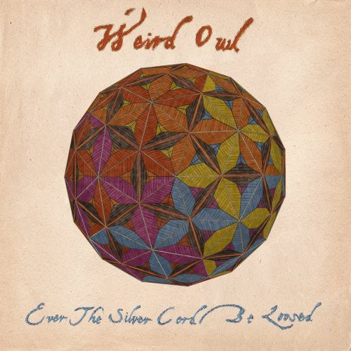 Weird Owl - Ever The Silver Cord Be Loosed - Vinyl Record