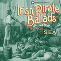 Irish Pirate Ballads and Other Songs Of The Sea Music CD