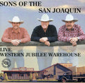 Sons Of The San Joaquin - Live At Western Jubilee Warehouse - Music CD