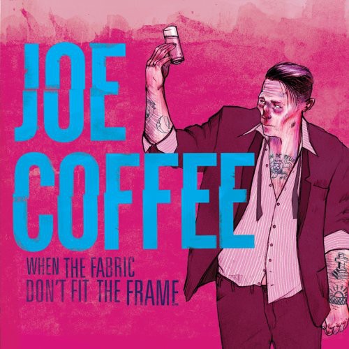 Joe Coffee - When The Fabric Don't Fit The Frame - Music CD