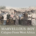 Marvellous Boy: Calypso From West Africa / Various - Marvellous Boy: Calypso From West Africa / Various - Vinyl Record