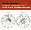 Sirius Respect / Sun Ra / Stockhausen - Respect Sextet Plays Music Of Sun Ra & Stockhausen - Music CD