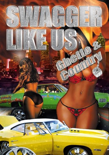 Swagger Like Us: Ghetto & Country - Swagger Like Us: Ghetto & Country - DVD
