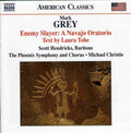 Grey / Hendricks / Phoenix Symphony / Christie - Enemy Slayer: A Navajo Oratorio - Music CD