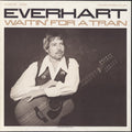 Everhart,bob - Waitin' For A Train - Music CD