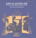 Goux,tom - Born Of Another Time: Songs Of The Sailors - Music CD