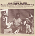 Old Grey Goose - Old Grey Goose: Maine Country Dance Music And Song - Music CD