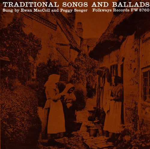Maccoll,ewan / Seeger,peggy - Traditional Songs And Ballads - Music CD