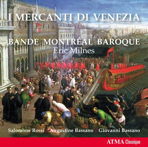 Rossi / Bassano / Milnes / Bande Montreal Baroque - I Mercanti Di Venezia - Music CD