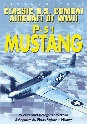 Classic Us Combat Aircraft Of Wwii: P-51 Mustang - Classic Us Combat Aircraft Of Wwii: P-51 Mustang - DVD