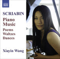 Scriabin / Wang - Piano Music: Poems / Waltez / Dances - Music CD