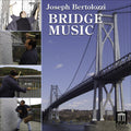 Bertolozzi,joseph - Bridge Music - Music CD