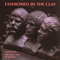 Bok,gordon / Muir,ann Mayo / Trickett,ed - Fashioned In The Clay - Music CD