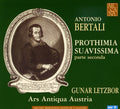 Bertali / Ars Antiqua Austria / Letzbor - Prothimia Suavissima - Music CD