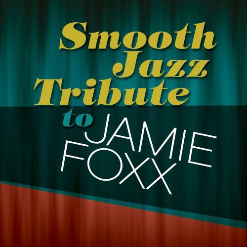 Smooth Jazz Tribute - Smooth Jazz Tribute To Jamie Foxx - Music CD